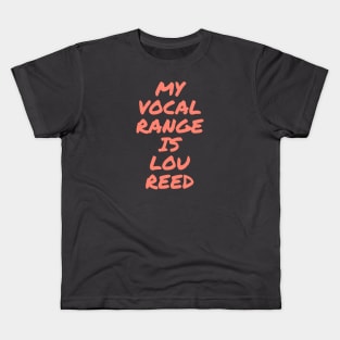 My Vocal Range Is Lou Reed Kids T-Shirt